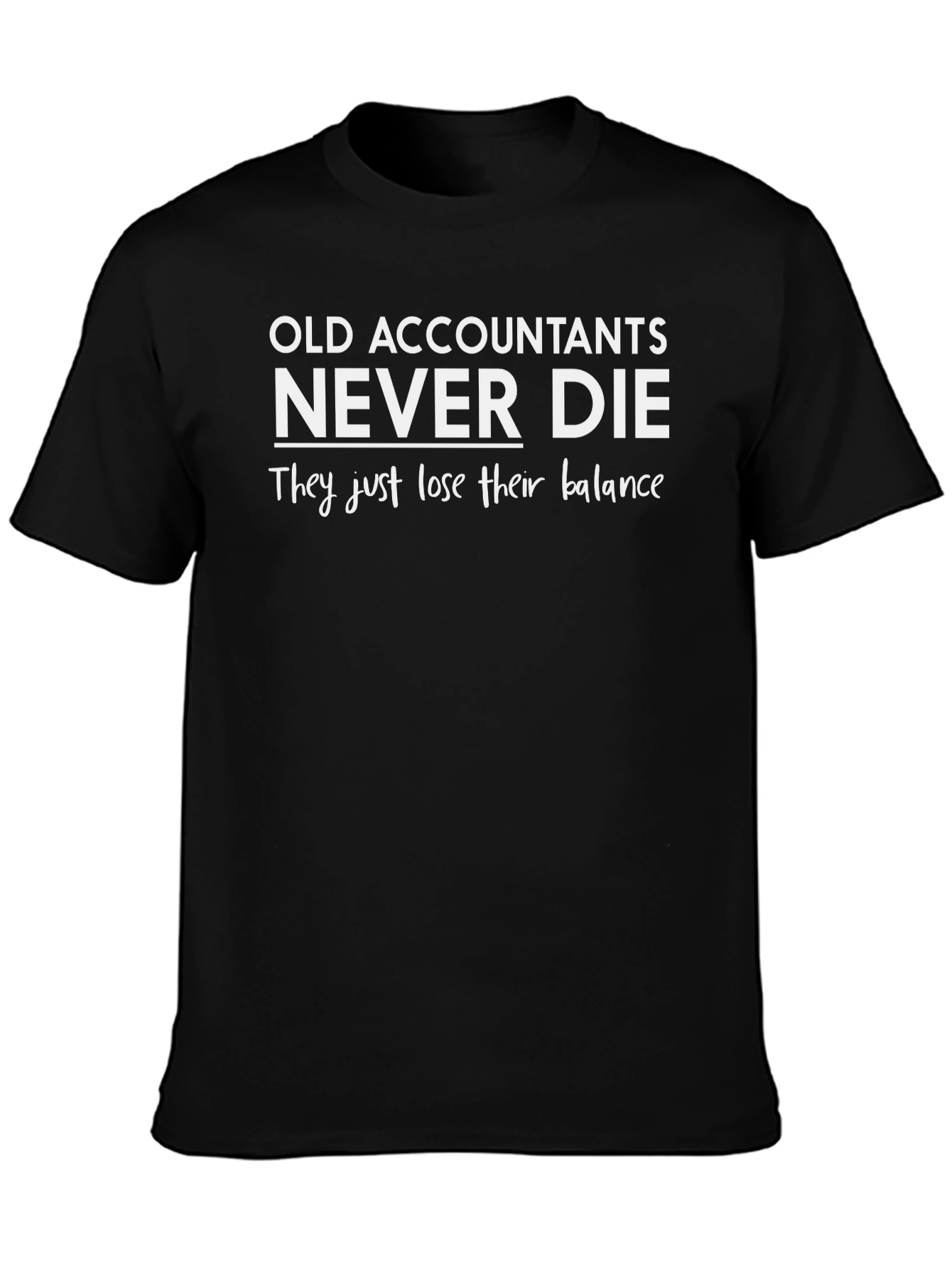 Accountant Humor T-Shirt - They Lose Their Balance