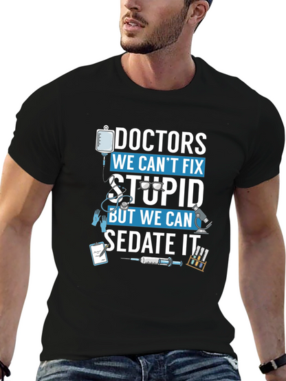 Doctors We Cant Fix Stupid T-Shirt