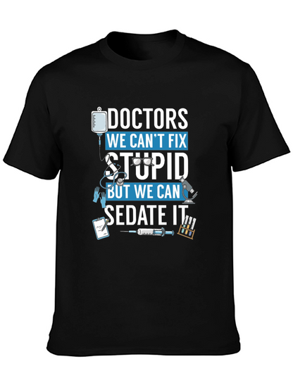 Doctors We Cant Fix Stupid T-Shirt
