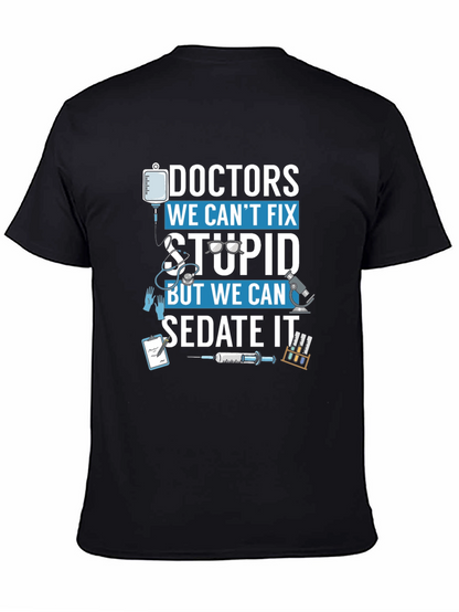 Doctors We Cant Fix Stupid T-Shirt