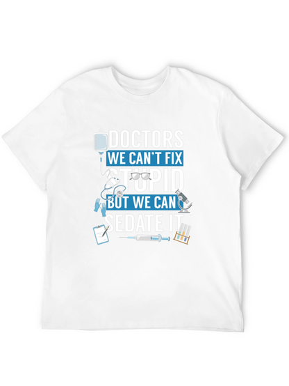 Doctors We Cant Fix Stupid T-Shirt