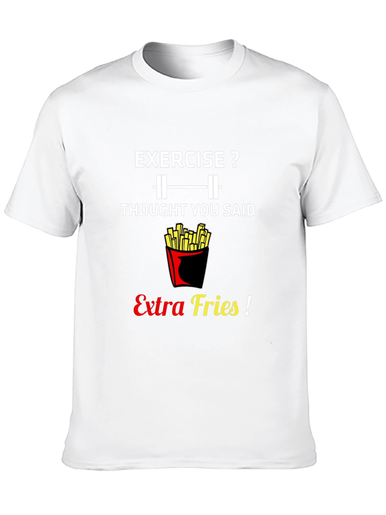 Exercise? Extra Fries! Graphic T-Shirt