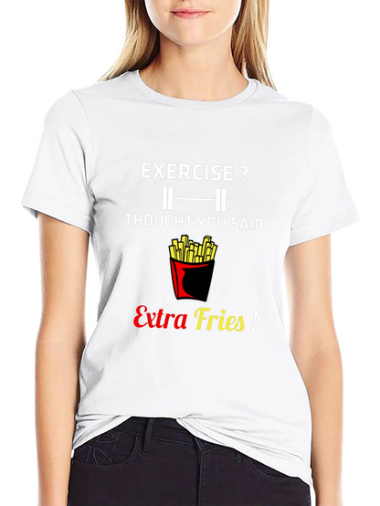 Exercise? Extra Fries! Graphic T-Shirt