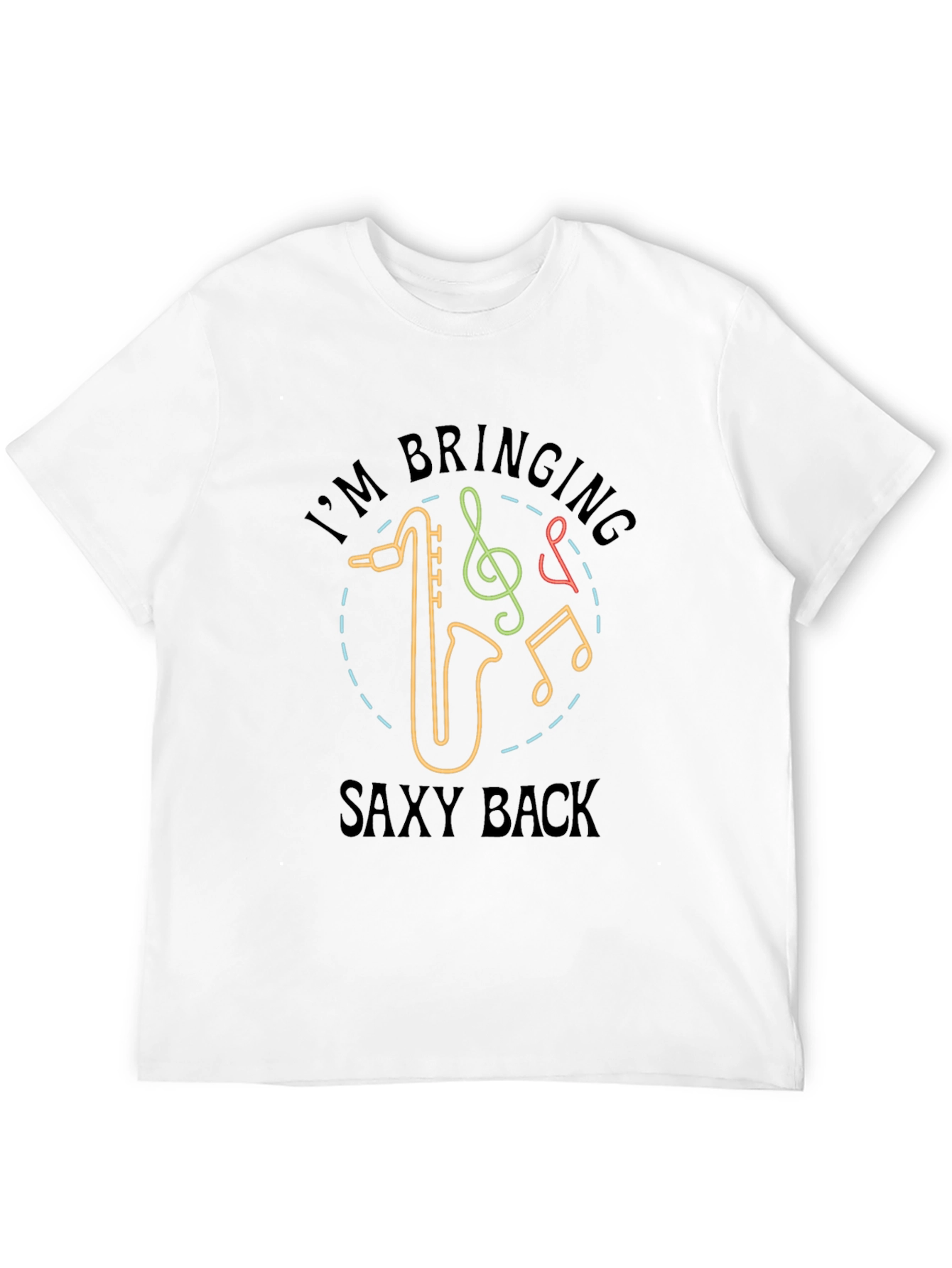 Im Bringing Saxy Back T-Shirt