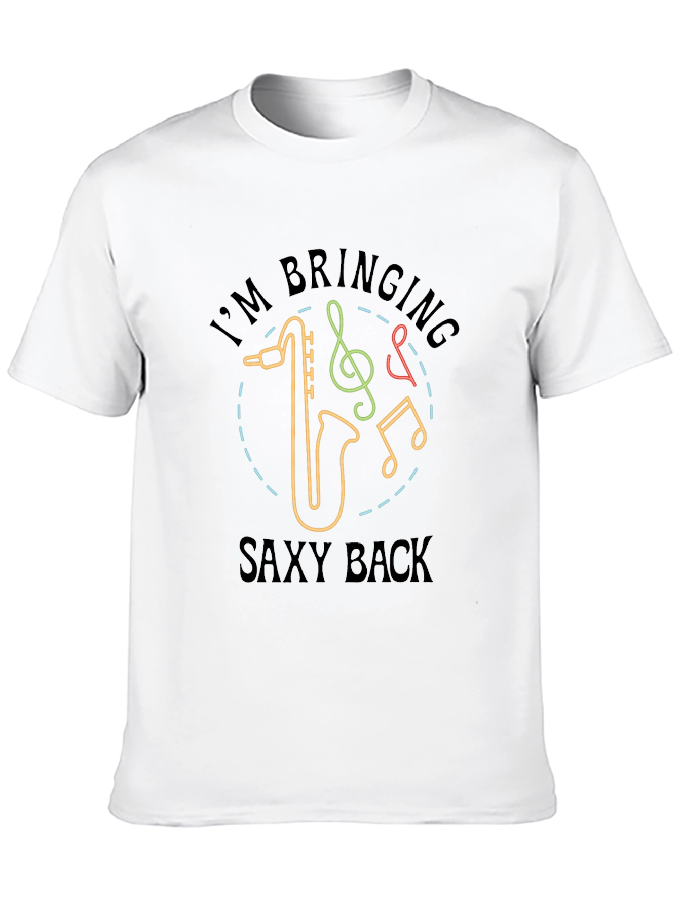 Im Bringing Saxy Back T-Shirt