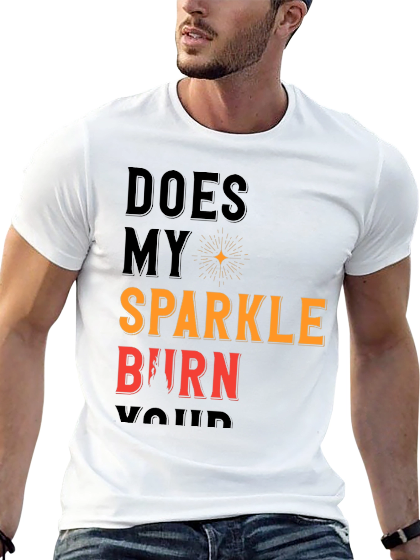 Does My Sparkle Burn T-Shirt - Bold Statement Tee