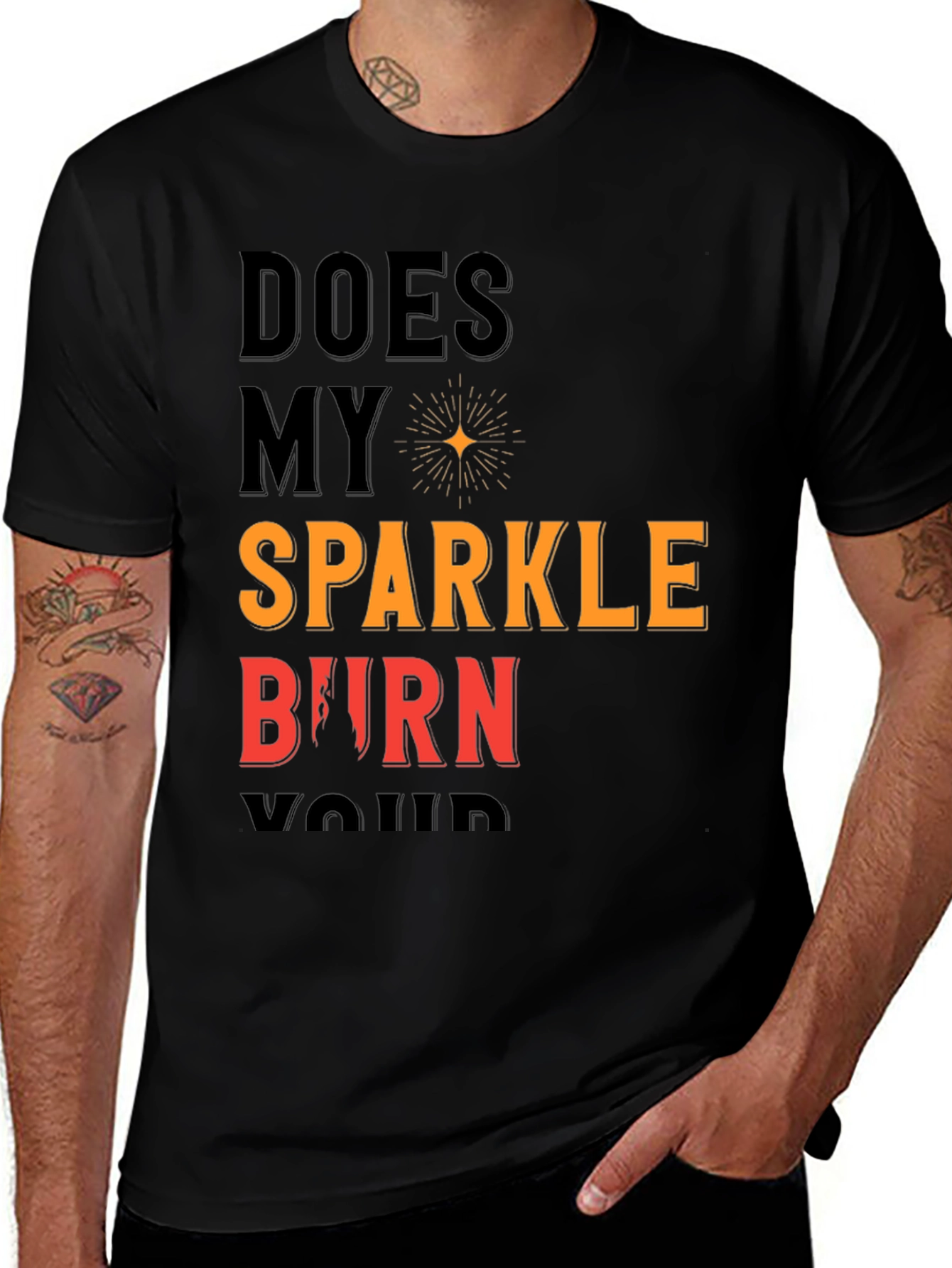 Does My Sparkle Burn T-Shirt - Bold Statement Tee