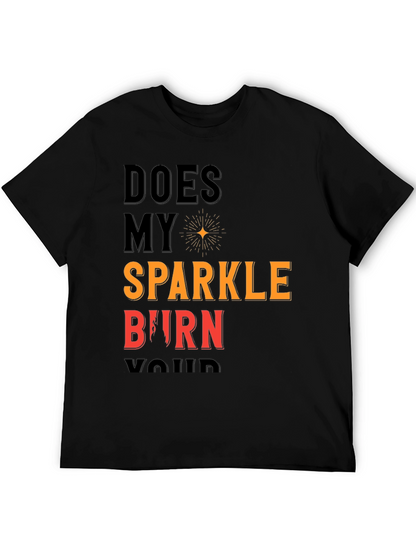 Does My Sparkle Burn T-Shirt - Bold Statement Tee