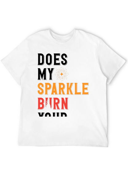 Does My Sparkle Burn T-Shirt - Bold Statement Tee
