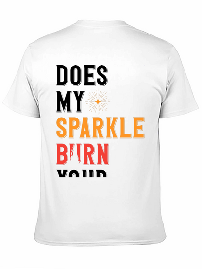 Does My Sparkle Burn T-Shirt - Bold Statement Tee