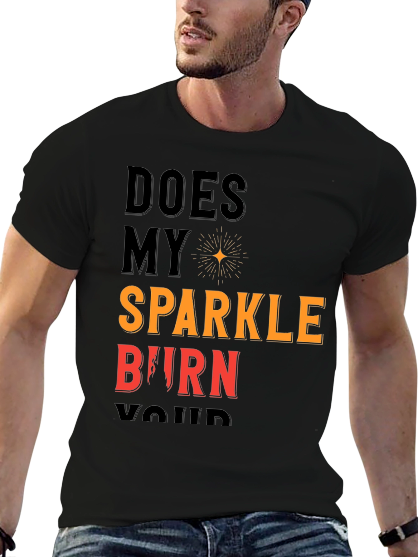 Does My Sparkle Burn T-Shirt - Bold Statement Tee