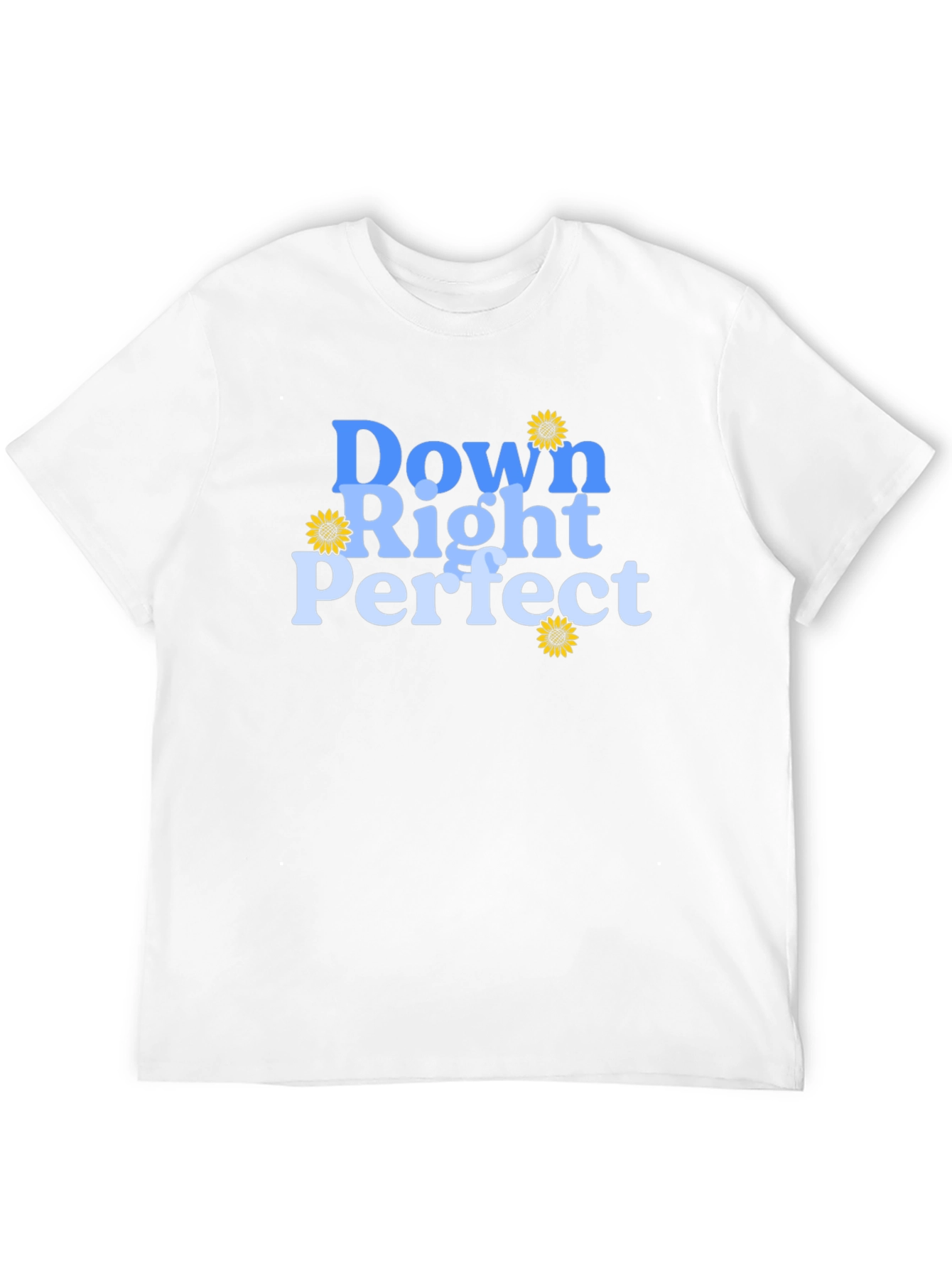Down Right Perfect T-Shirt