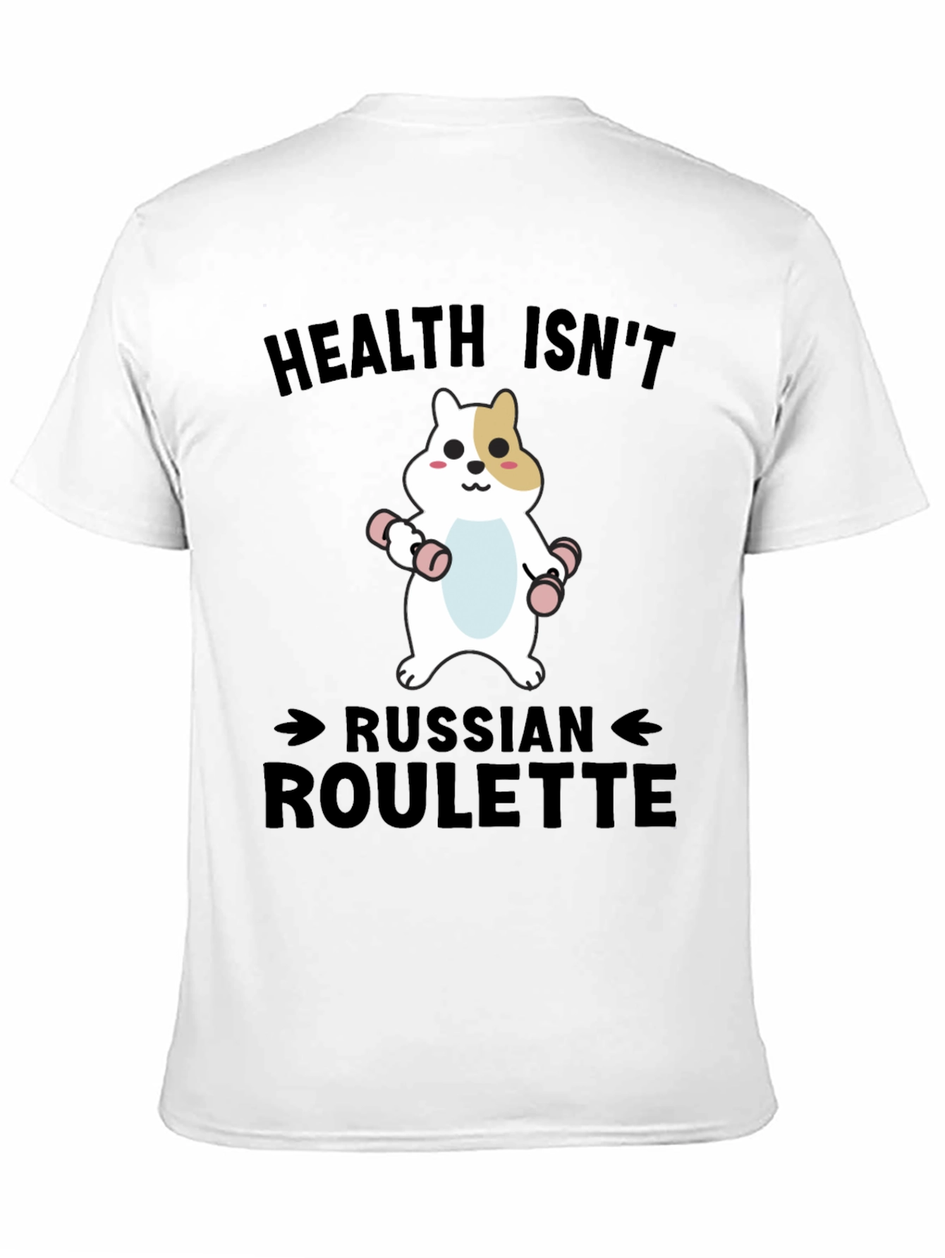 Health Isnt Russian Roulette T-Shirt