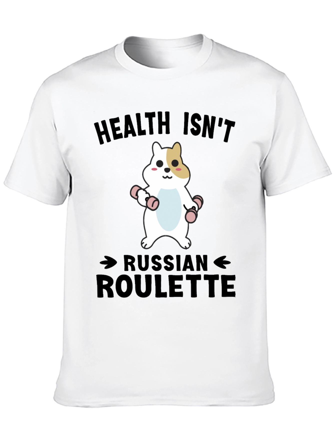 Health Isnt Russian Roulette T-Shirt