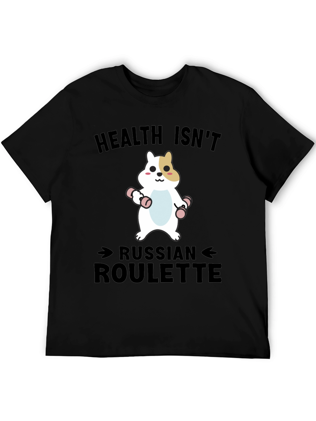 Health Isnt Russian Roulette T-Shirt