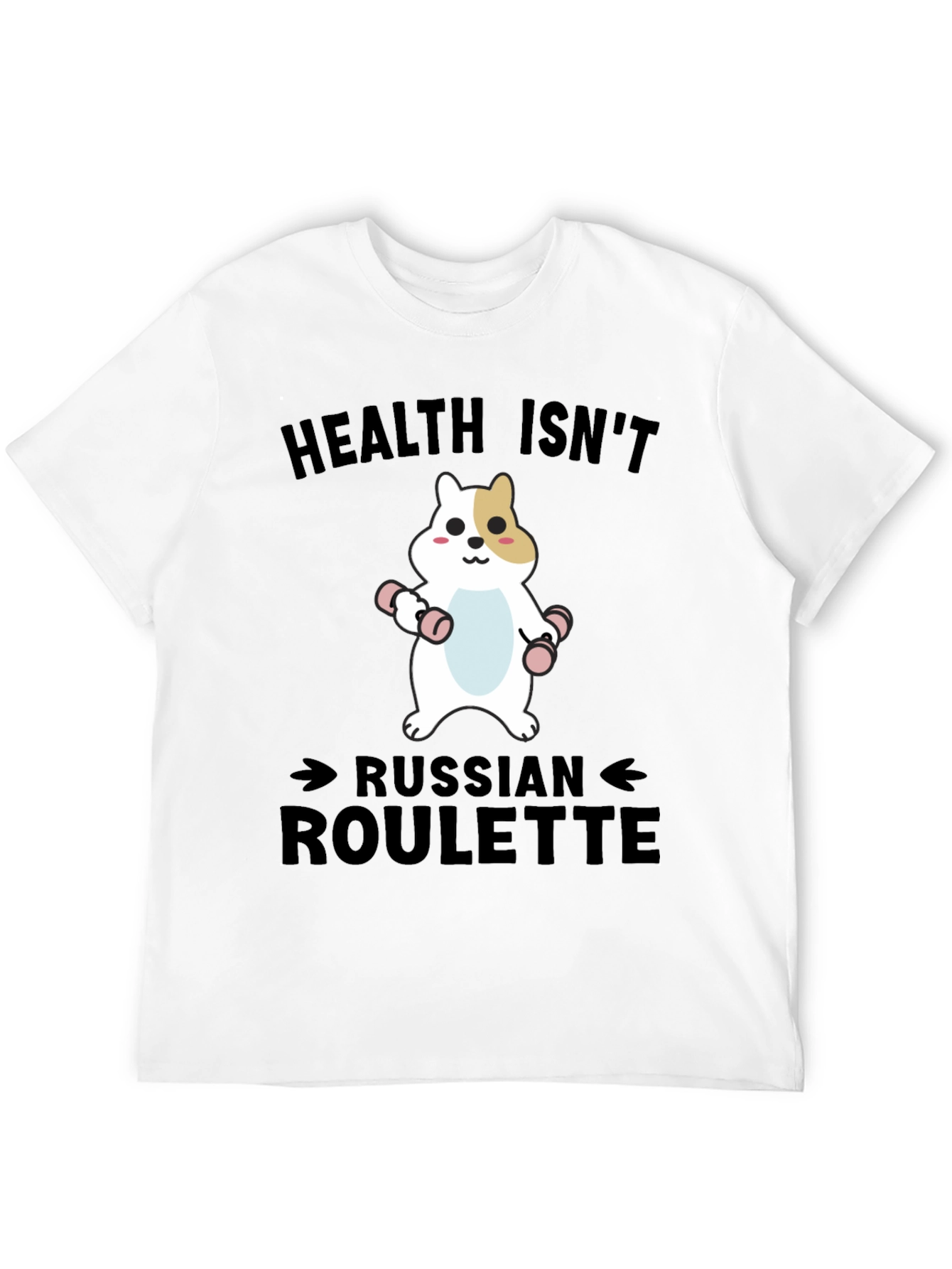 Health Isnt Russian Roulette T-Shirt