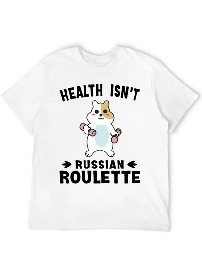Health Isnt Russian Roulette T-Shirt