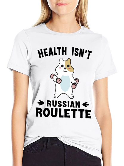 Health Isnt Russian Roulette T-Shirt