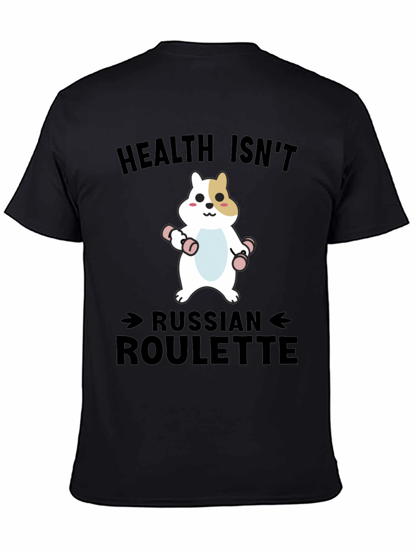 Health Isnt Russian Roulette T-Shirt