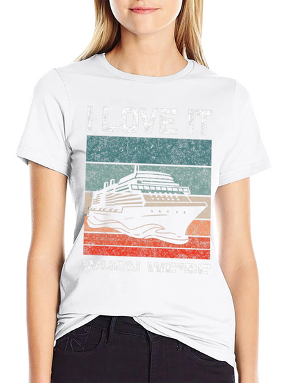 I Love It When Were Cruisin T-Shirt