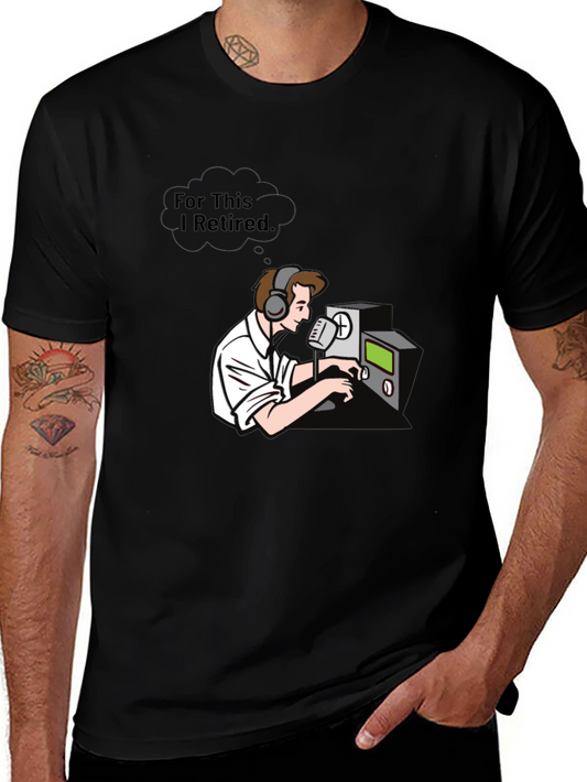 Ham Radio Operator T-Shirt - For This I Retired Graphic Tee