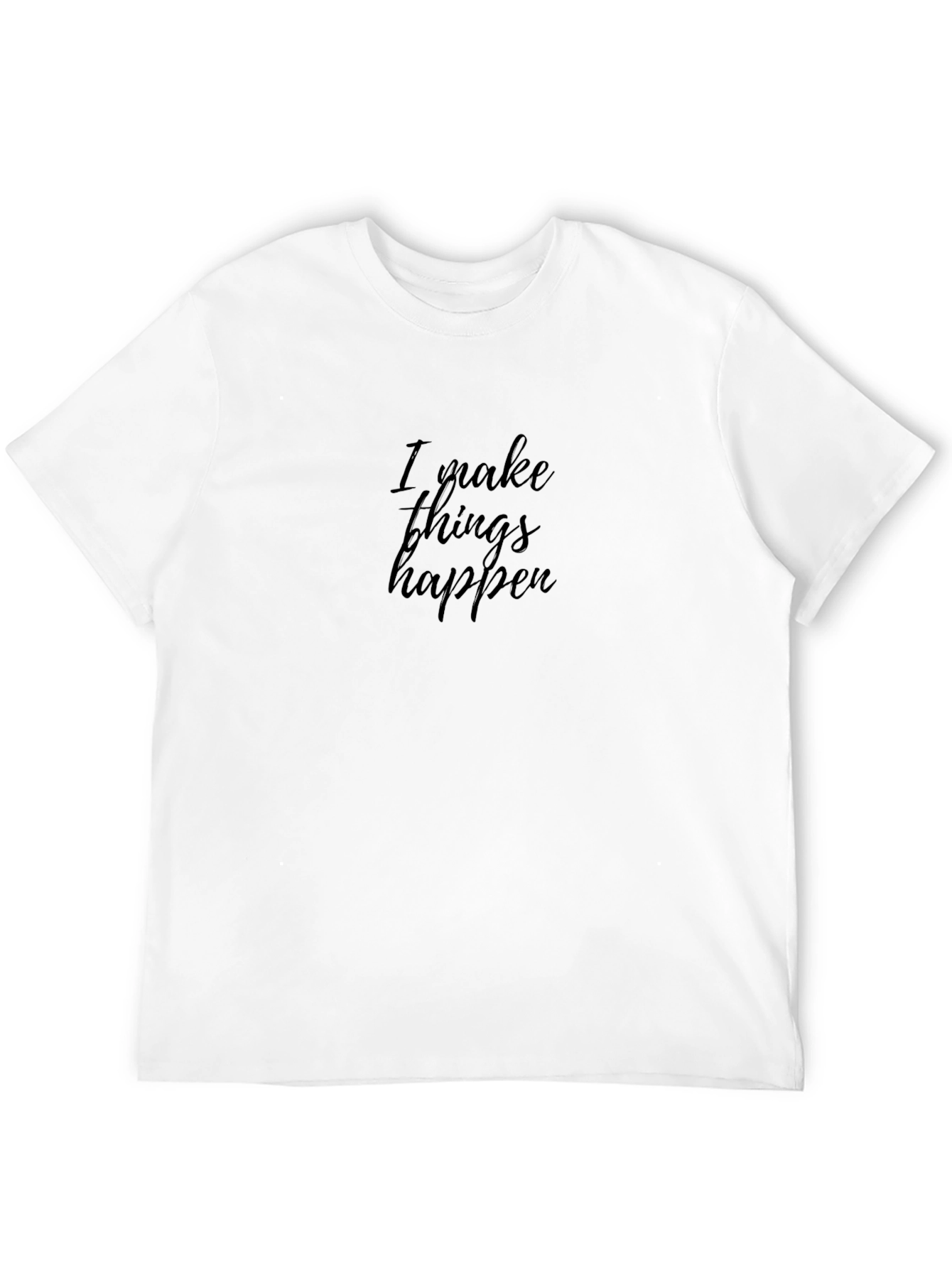 I Make Things Happen Black T-Shirt