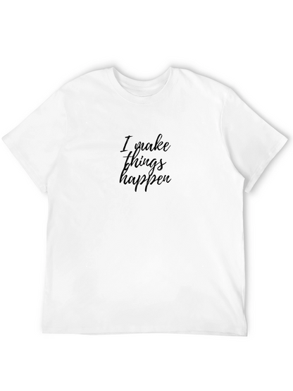 I Make Things Happen Black T-Shirt