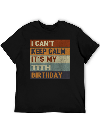 I Cant Keep Calm Its My 11th Birthday T-Shirt