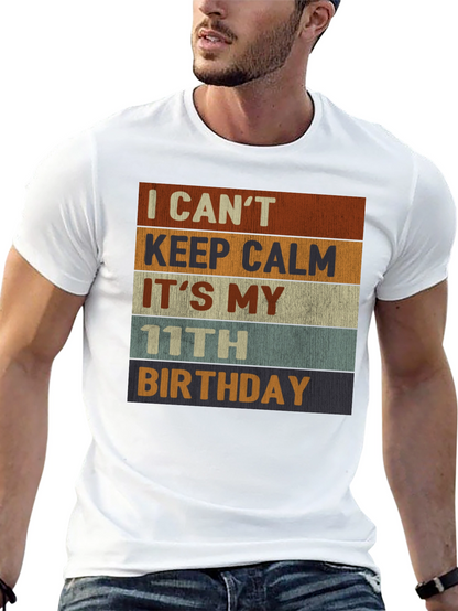 I Cant Keep Calm Its My 11th Birthday T-Shirt