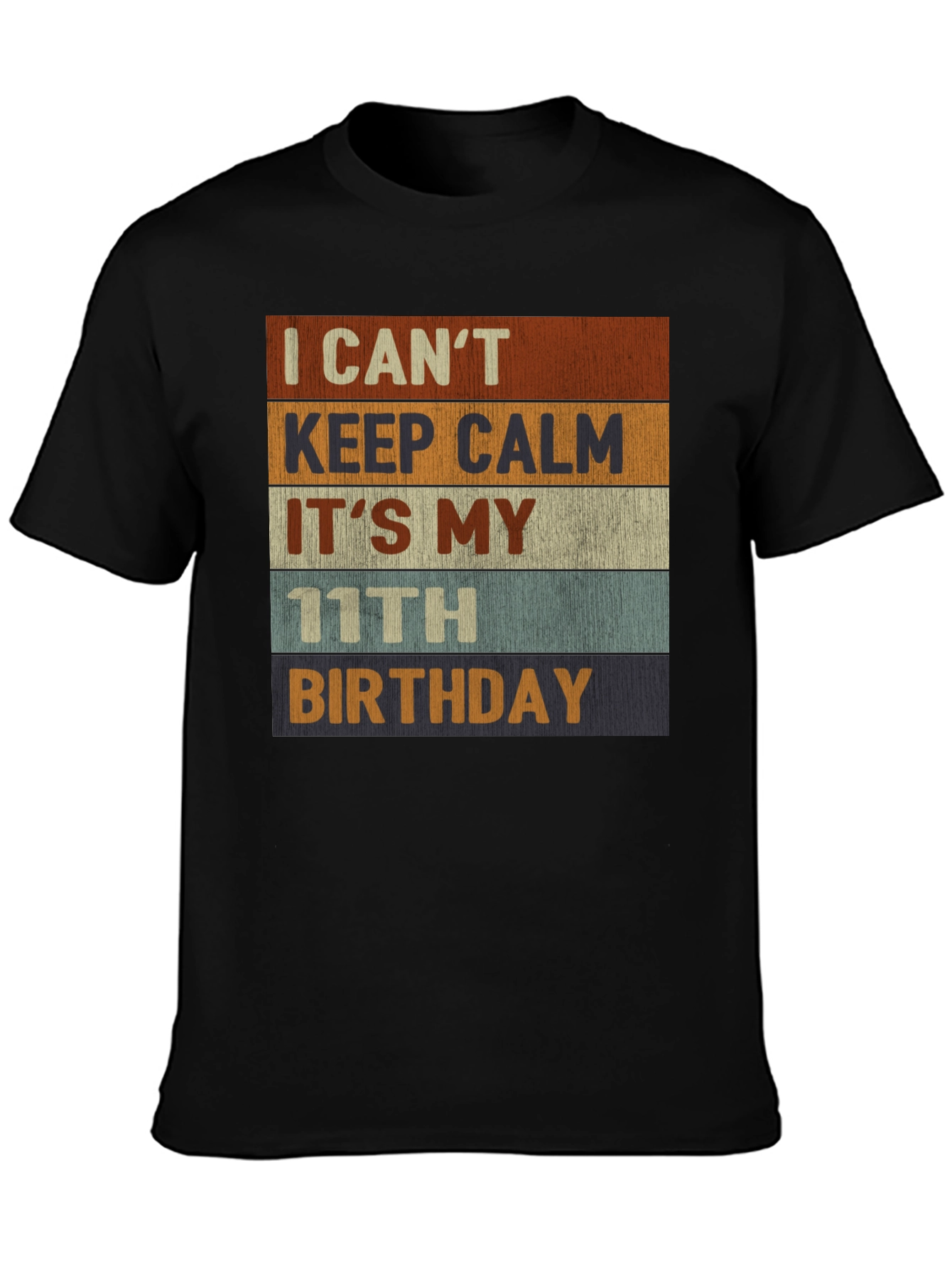 I Cant Keep Calm Its My 11th Birthday T-Shirt