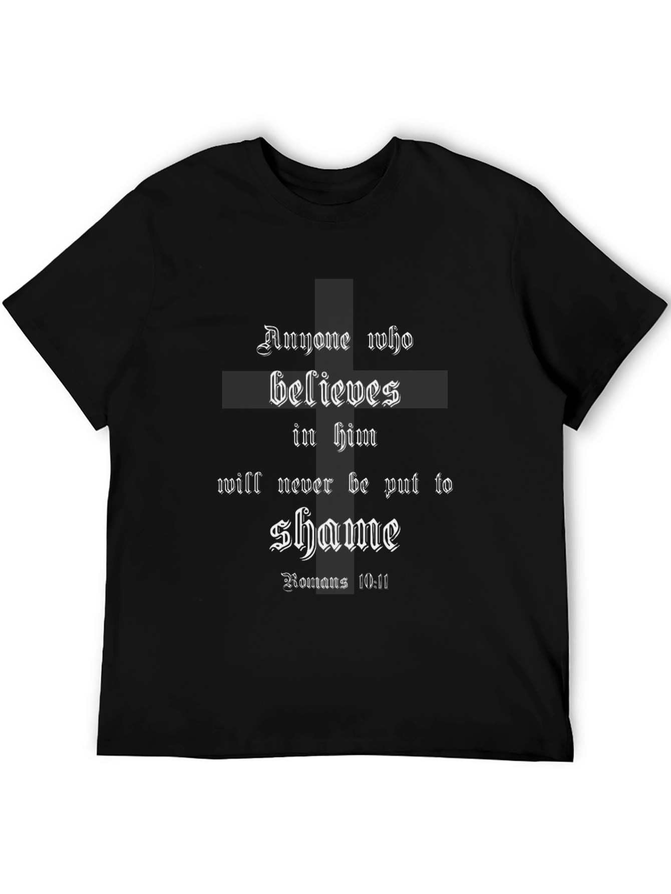 Romans 10:11 Christian T-Shirt - Believe in Him