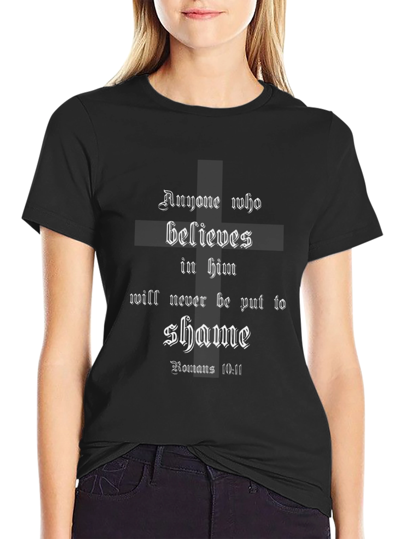 Romans 10:11 Christian T-Shirt - Believe in Him