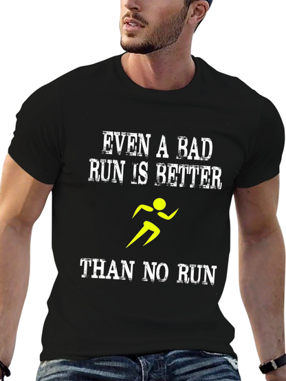 Running Motivation T-Shirt: Even a Bad Run