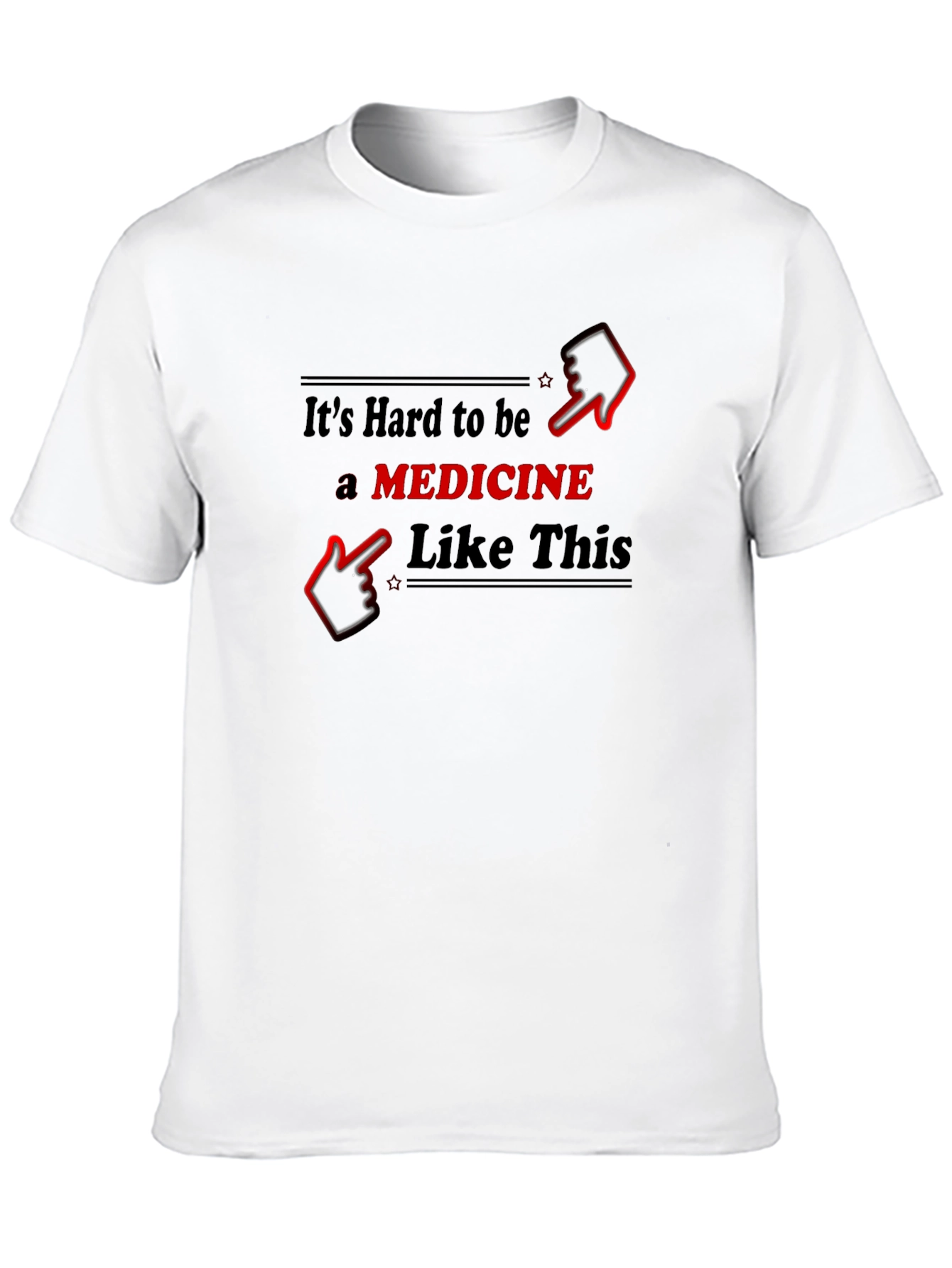 Funny Medicine T-Shirt - Hard to Be Like This