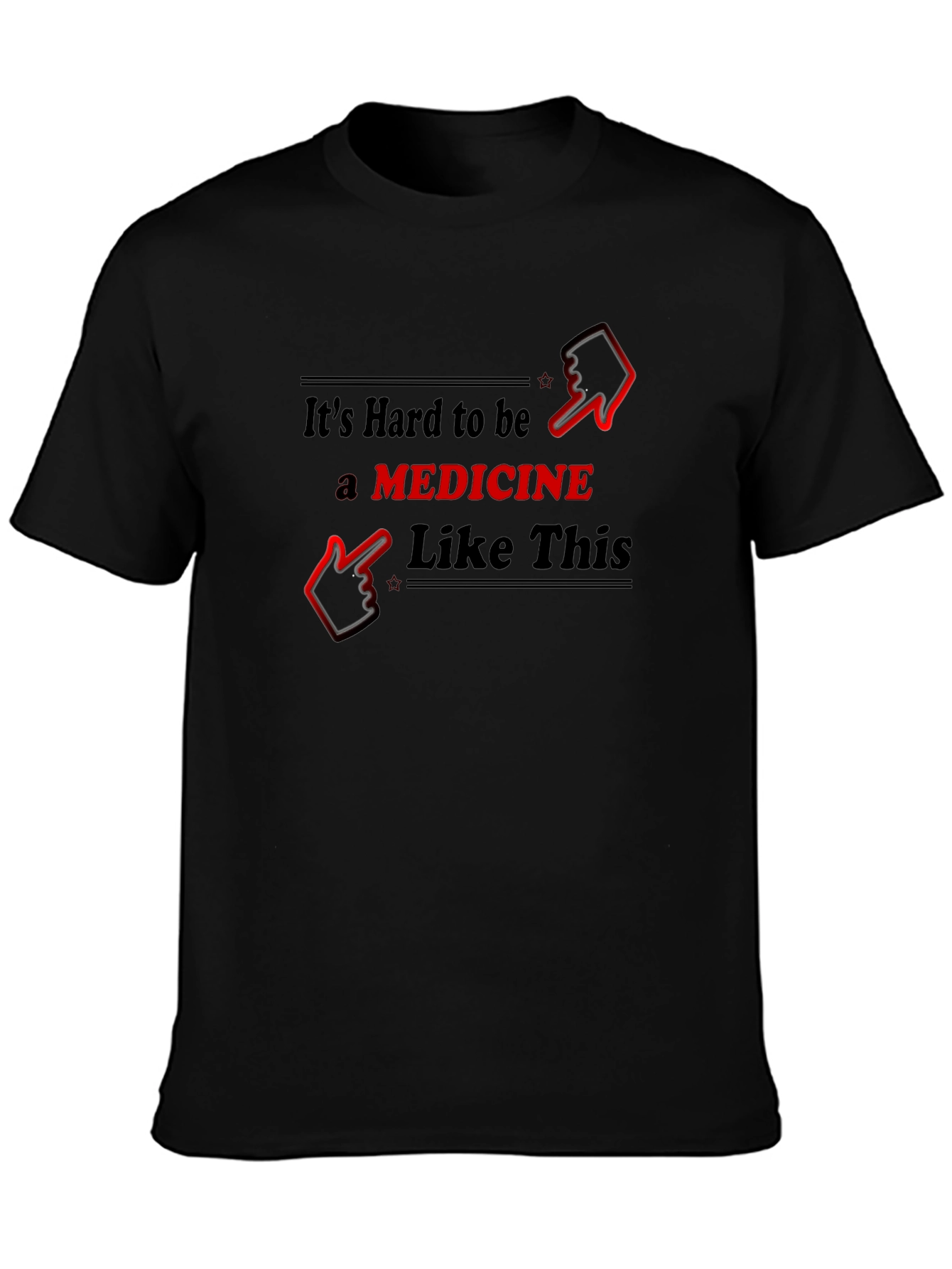 Funny Medicine T-Shirt - Hard to Be Like This
