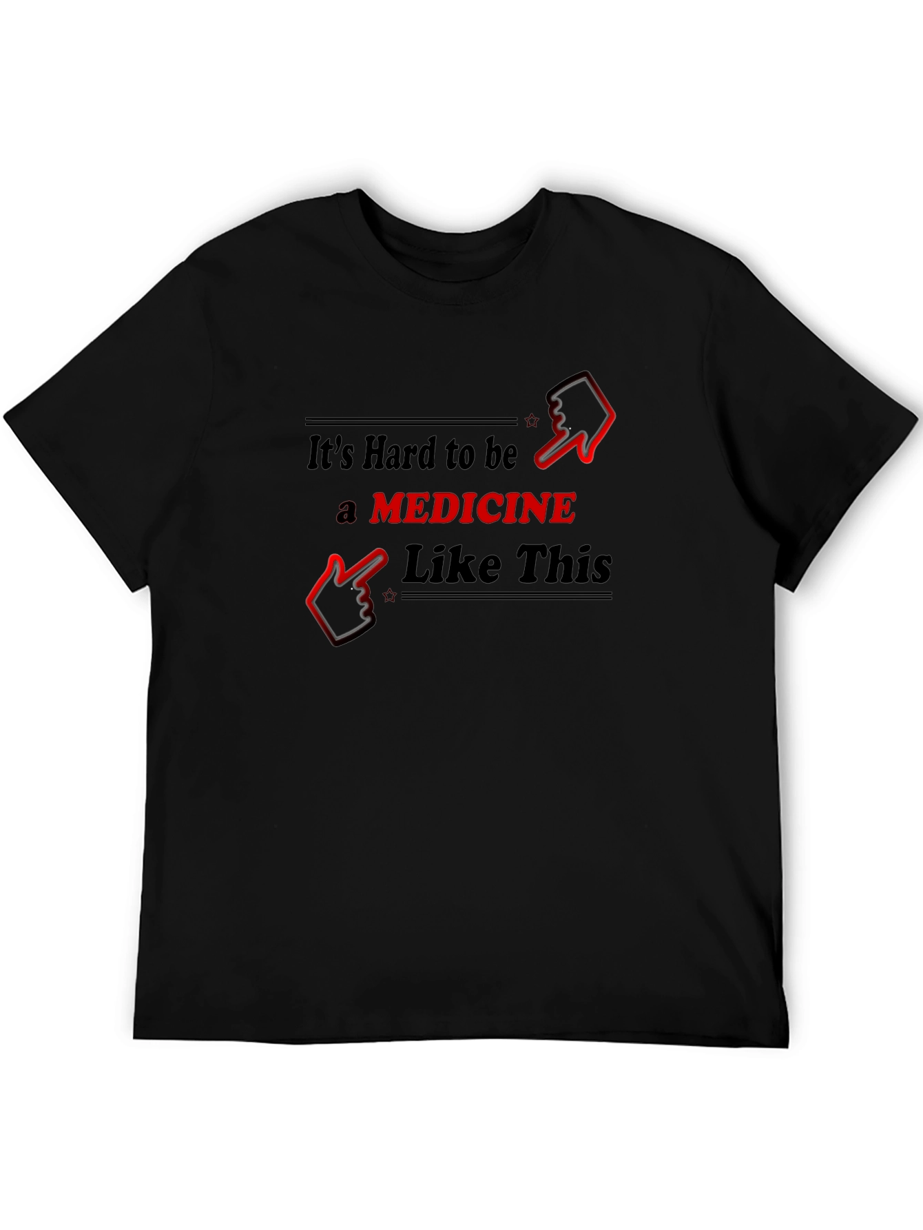 Funny Medicine T-Shirt - Hard to Be Like This