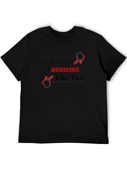 Funny Medicine T-Shirt - Hard to Be Like This