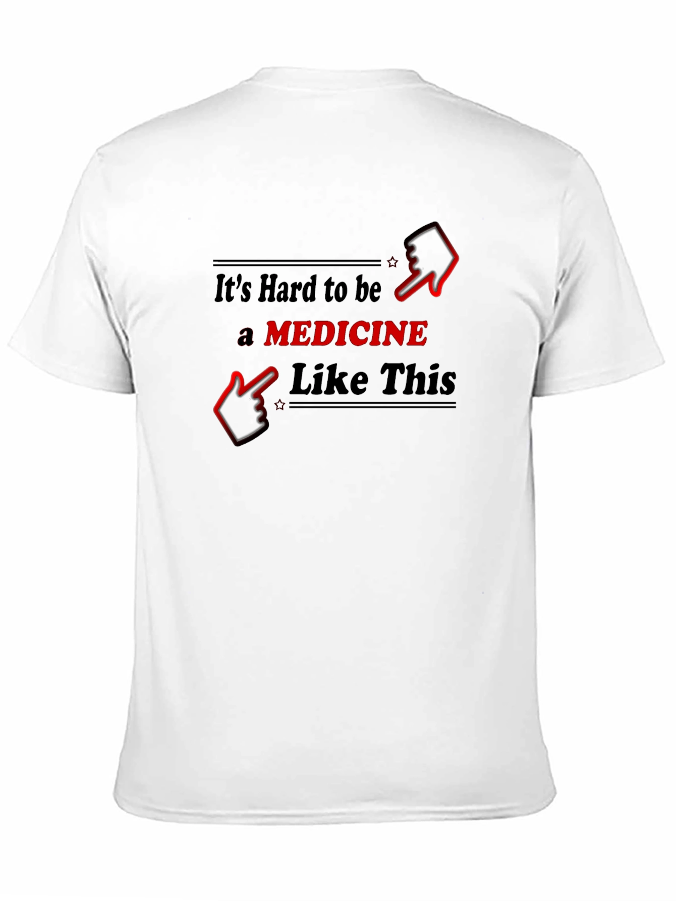 Funny Medicine T-Shirt - Hard to Be Like This