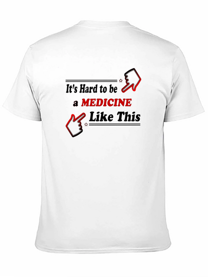 Funny Medicine T-Shirt - Hard to Be Like This