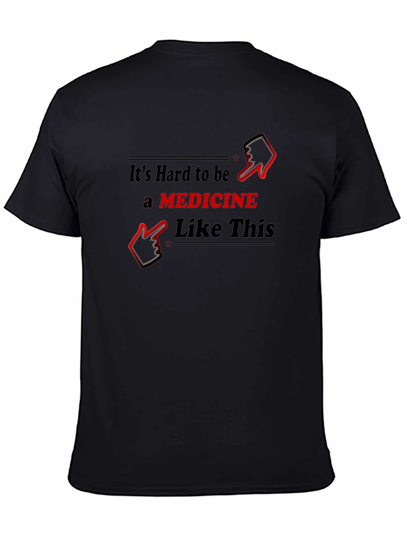 Funny Medicine T-Shirt - Hard to Be Like This