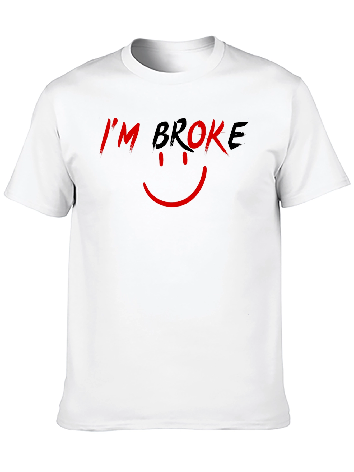 Im Broke T-Shirt - Humorous Graphic Tee