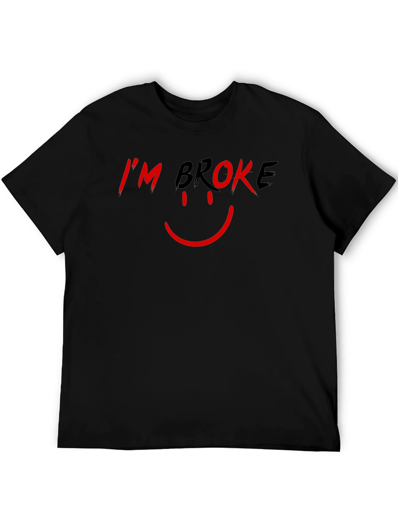 Im Broke T-Shirt - Humorous Graphic Tee