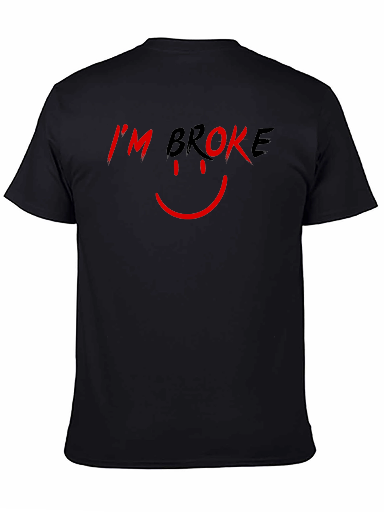 Im Broke T-Shirt - Humorous Graphic Tee
