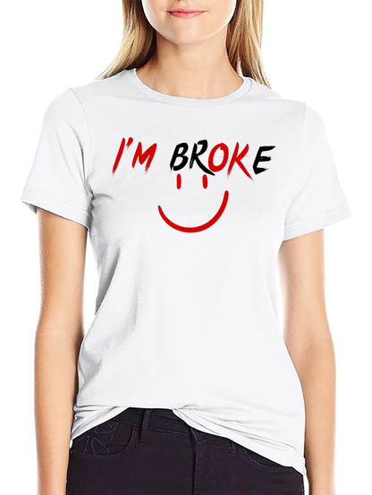 Im Broke T-Shirt - Humorous Graphic Tee