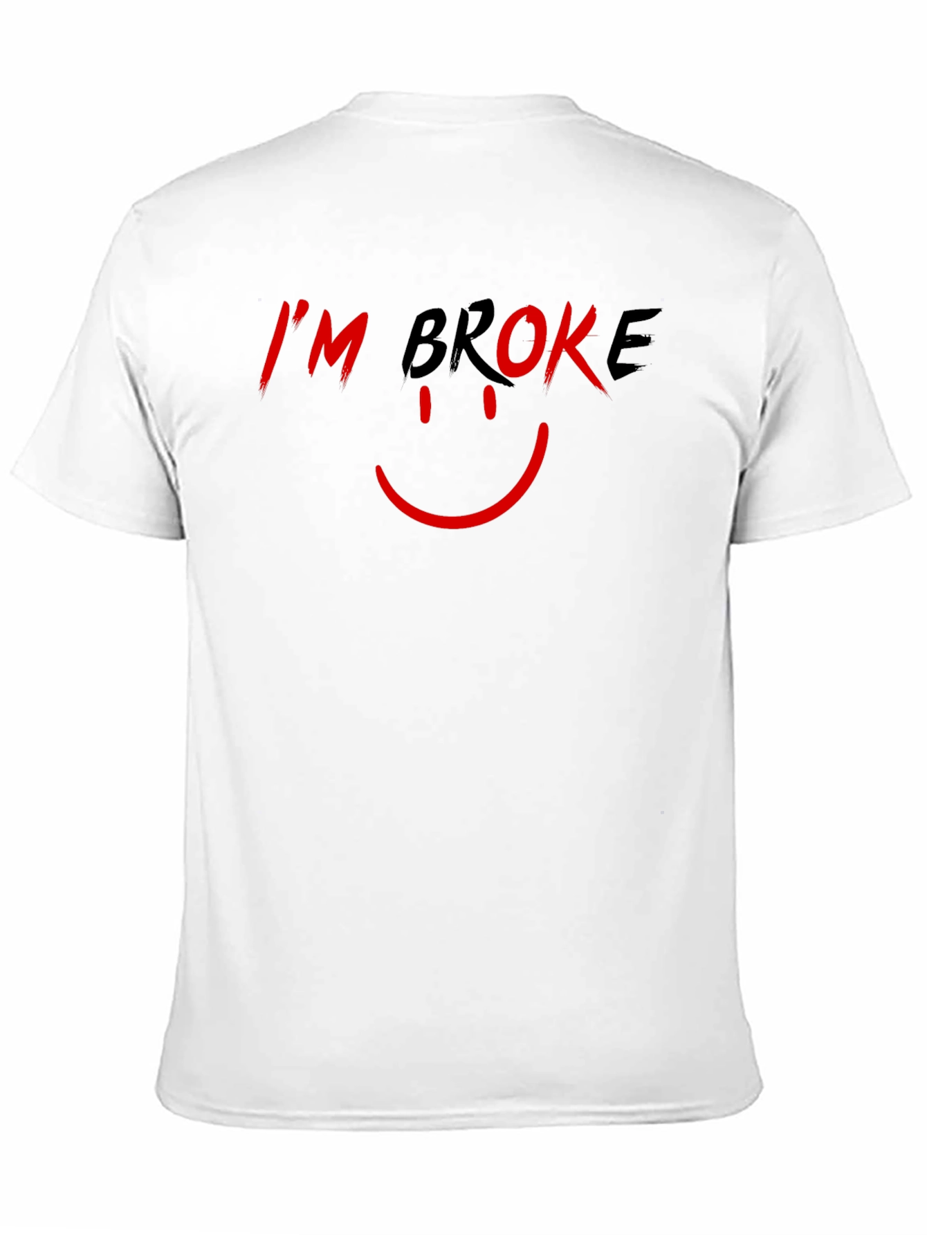 Im Broke T-Shirt - Humorous Graphic Tee