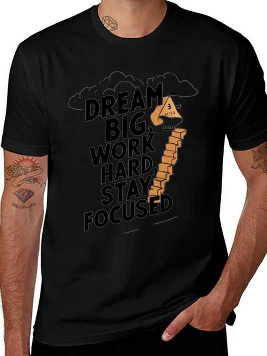 Motivational Graphic Tee - Dream Big Work Hard Stay Focused