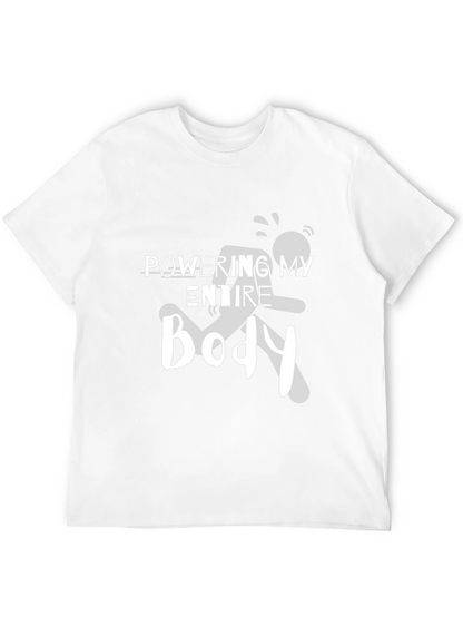 Powering My Entire Body Graphic Tee