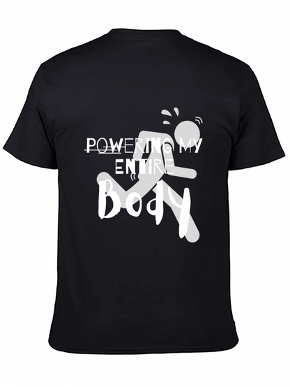 Powering My Entire Body Graphic Tee