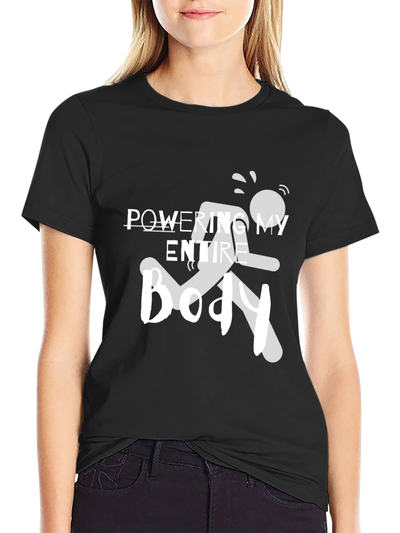 Powering My Entire Body Graphic Tee
