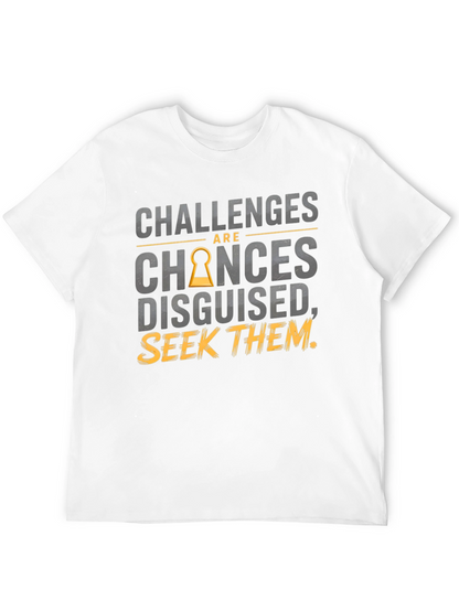 Challenges Are Chances Disguised T-Shirt